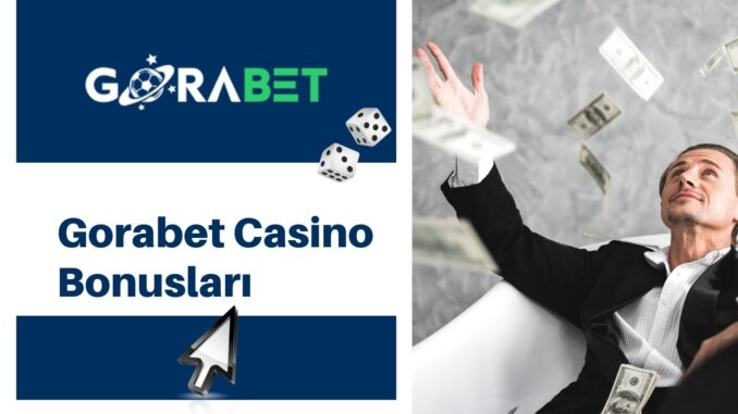Gorabet Casino Bonusları